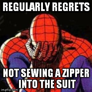 Sad Spiderman Meme | REGULARLY REGRETS NOT SEWING A ZIPPER INTO THE SUIT | image tagged in memes,sad spiderman,spiderman | made w/ Imgflip meme maker