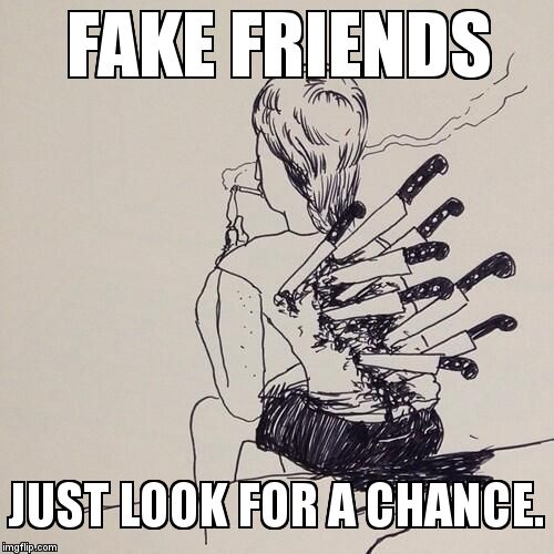 Fake friends are back stabbing  | FAKE FRIENDS JUST LOOK FOR A CHANCE. | image tagged in smoking stabbed back,fake friends,knife in back,back stabbing | made w/ Imgflip meme maker
