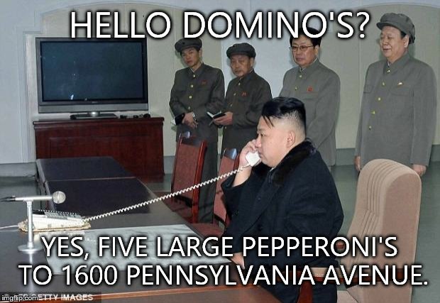 Kim jong pranking the white house | HELLO DOMINO'S? YES, FIVE LARGE PEPPERONI'S TO 1600 PENNSYLVANIA AVENUE. | image tagged in kim jong un phone,pizza,prank | made w/ Imgflip meme maker