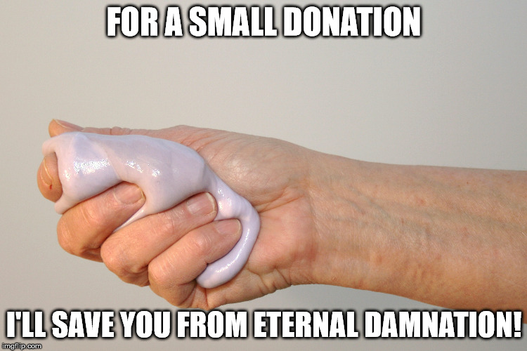 FOR A SMALL DONATION I'LL SAVE YOU FROM ETERNAL DAMNATION! | made w/ Imgflip meme maker