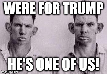 Paycoin idiots GAW | WERE FOR TRUMP HE'S ONE OF US! | image tagged in paycoin idiots gaw | made w/ Imgflip meme maker