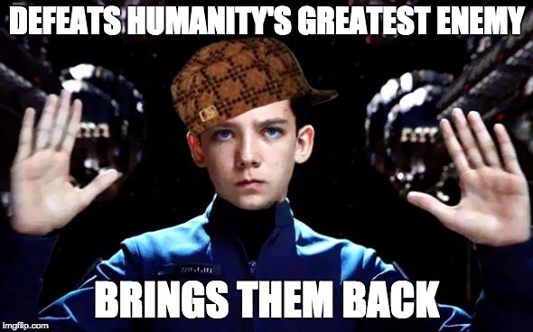 DEFEATS HUMANITY'S GREATEST ENEMY BRINGS THEM BACK | image tagged in scumbag ender,scumbag | made w/ Imgflip meme maker