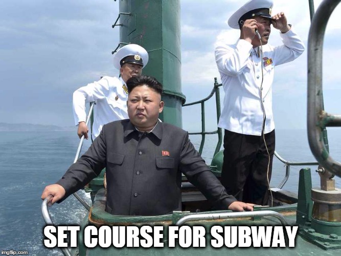 SET COURSE FOR SUBWAY | image tagged in kim jong un on a sub | made w/ Imgflip meme maker