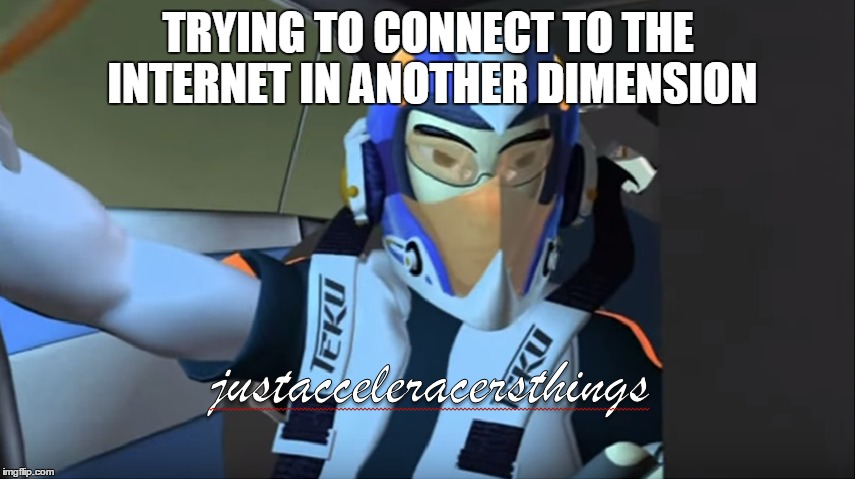 TRYING TO CONNECT TO THE INTERNET IN ANOTHER DIMENSION | made w/ Imgflip meme maker