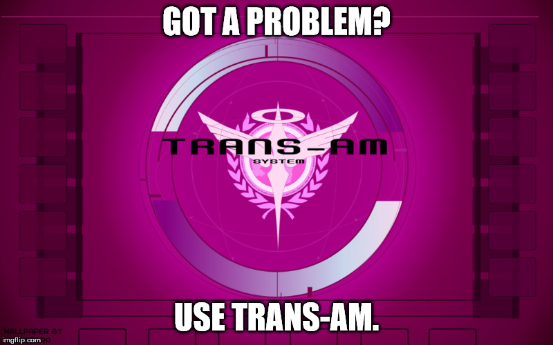 GOT A PROBLEM? USE TRANS-AM. | image tagged in gundam,gundam00 | made w/ Imgflip meme maker
