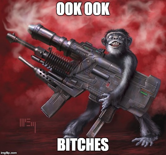 MonkeyMadness | OOK OOK B**CHES | image tagged in monkeymadness | made w/ Imgflip meme maker