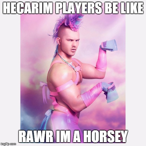 hecarim  | HECARIM PLAYERS BE LIKE RAWR IM A HORSEY | image tagged in leagueoflegends,horse | made w/ Imgflip meme maker