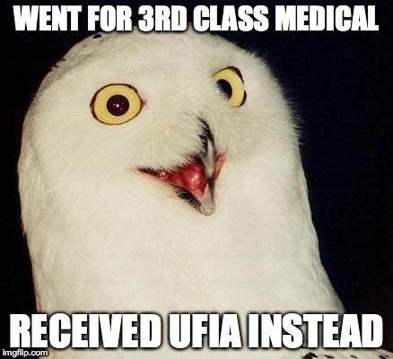 O RLY? | WENT FOR 3RD CLASS MEDICAL RECEIVED UFIA INSTEAD | image tagged in o rly | made w/ Imgflip meme maker