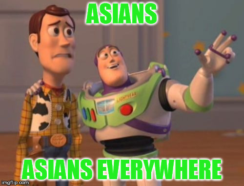 X, X Everywhere Meme | ASIANS ASIANS EVERYWHERE | image tagged in memes,x x everywhere | made w/ Imgflip meme maker