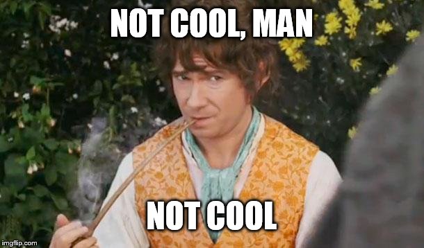 Fail to See Relevance Bilbo | NOT COOL, MAN NOT COOL | image tagged in fail to see relevance bilbo | made w/ Imgflip meme maker