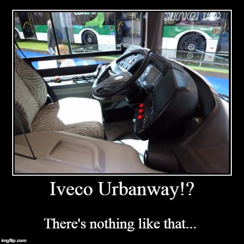 Iveco Urbanway!? | image tagged in funny,demotivationals,iveco urbanway | made w/ Imgflip demotivational maker