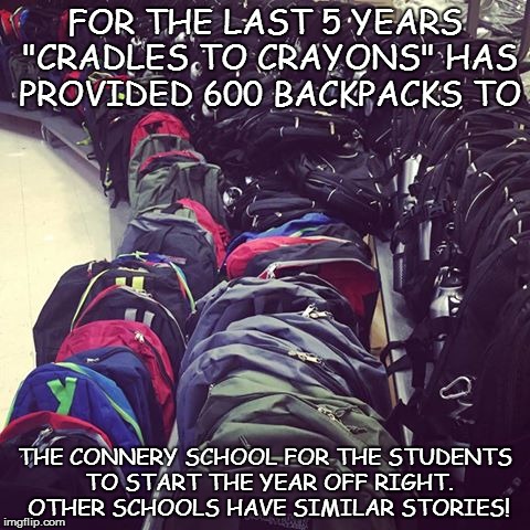 STARTING THE YEAR OFF RIGHT! | FOR THE LAST 5 YEARS "CRADLES TO CRAYONS" HAS PROVIDED 600 BACKPACKS TO THE CONNERY SCHOOL FOR THE STUDENTS TO START THE YEAR OFF RIGHT. OTH | image tagged in shool,backpacks,new year | made w/ Imgflip meme maker