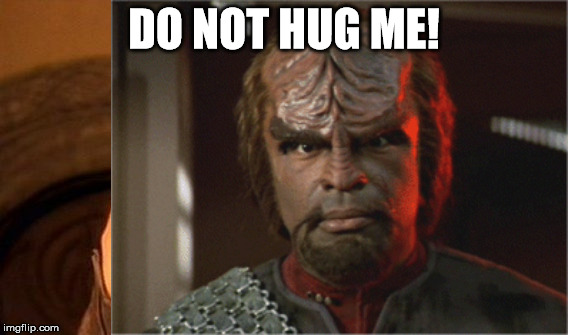 Worf hug | DO NOT HUG ME! | image tagged in worf,startrek,hug,klingon,lt commander,ds9 | made w/ Imgflip meme maker