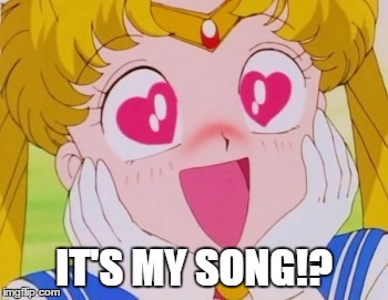 It's my song | IT'S MY SONG!? | image tagged in your song,anime | made w/ Imgflip meme maker