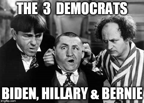 The Three Democrats | THE  3  DEMOCRATS BIDEN, HILLARY & BERNIE | image tagged in democrats,hillary,biden,bernie | made w/ Imgflip meme maker