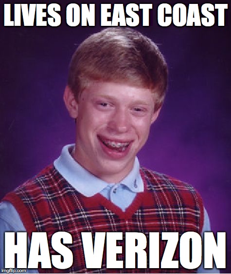 Bad Luck Brian Meme | LIVES ON EAST COAST HAS VERIZON | image tagged in memes,bad luck brian | made w/ Imgflip meme maker