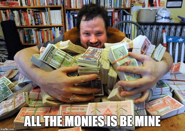 ALL THE MONIES IS BE MINE | image tagged in op | made w/ Imgflip meme maker