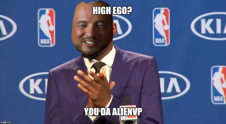 HIGH EGO? YOU DA ALIENVP | made w/ Imgflip meme maker