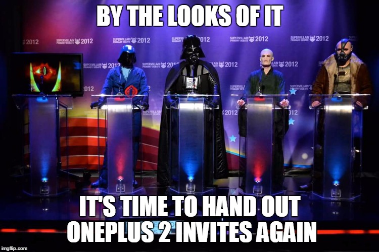 BY THE LOOKS OF IT IT'S TIME TO HAND OUT ONEPLUS 2 INVITES AGAIN | image tagged in evil council,oneplus 2,still waiting | made w/ Imgflip meme maker