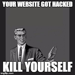 Kill Yourself Guy | YOUR WEBSITE GOT HACKED KILL YOURSELF | image tagged in memes,kill yourself guy,ashley madison,hack,suicide | made w/ Imgflip meme maker