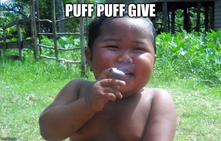 PUFF PUFF GIVE | made w/ Imgflip meme maker