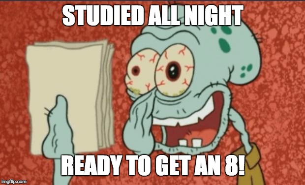 law school memo | STUDIED ALL NIGHT READY TO GET AN 8! | image tagged in law school memo | made w/ Imgflip meme maker