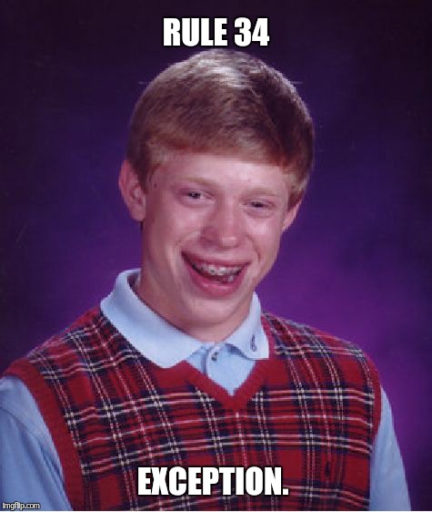 Bad Luck Brian Meme | RULE 34 EXCEPTION. | image tagged in memes,bad luck brian | made w/ Imgflip meme maker