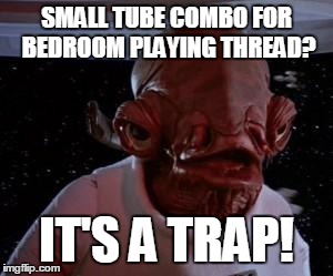 Star Wars | SMALL TUBE COMBO FOR BEDROOM PLAYING THREAD? IT'S A TRAP! | image tagged in star wars | made w/ Imgflip meme maker