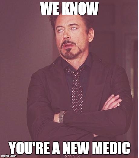 Face You Make Robert Downey Jr | WE KNOW YOU'RE A NEW MEDIC | image tagged in memes,face you make robert downey jr | made w/ Imgflip meme maker