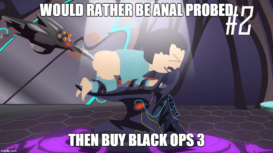 WOULD RATHER BE ANAL PROBED THEN BUY BLACK OPS 3 | image tagged in black ops 3,black ops,3,cod,fail,memes | made w/ Imgflip meme maker