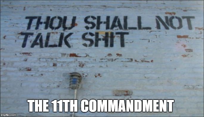 the 11th commandment | THE 11TH COMMANDMENT | image tagged in commandment,11th commandment | made w/ Imgflip meme maker