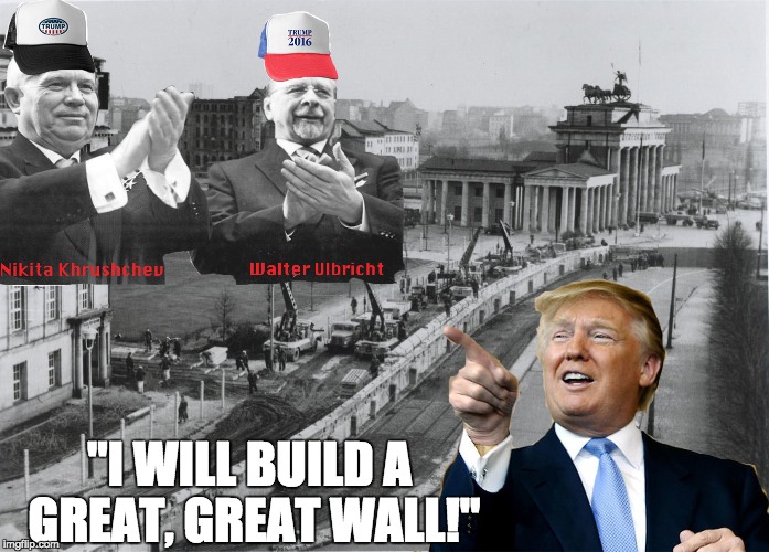 Trump 2016 | "I WILL BUILD A GREAT, GREAT WALL!" | image tagged in donald trump,election 2016,trump 2016 | made w/ Imgflip meme maker