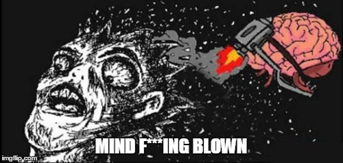 MIND F***ING BLOWN | made w/ Imgflip meme maker