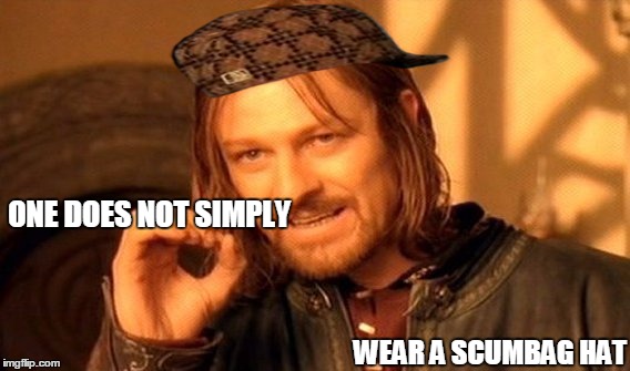 One Does Not Simply | ONE DOES NOT SIMPLY WEAR A SCUMBAG HAT | image tagged in memes,one does not simply,scumbag | made w/ Imgflip meme maker