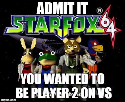 truth | ADMIT IT YOU WANTED TO BE PLAYER 2 ON VS | image tagged in falco,fox,star fox | made w/ Imgflip meme maker