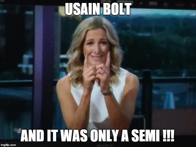 USAIN BOLT AND IT WAS ONLY A SEMI !!! | image tagged in usain bolt | made w/ Imgflip meme maker