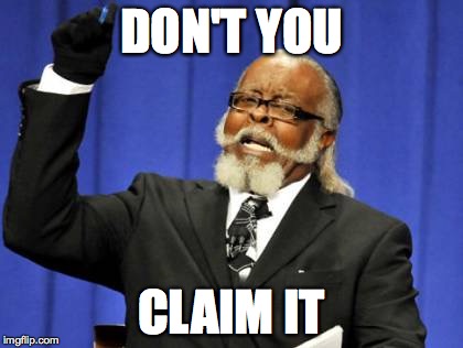 Too Damn High Meme | DON'T YOU CLAIM IT | image tagged in memes,too damn high | made w/ Imgflip meme maker