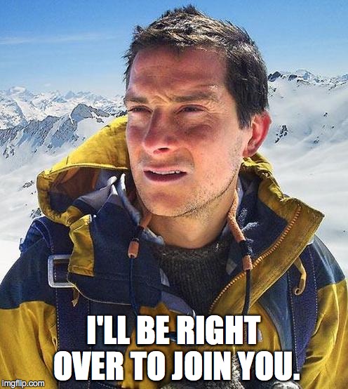 Bear | I'LL BE RIGHT OVER TO JOIN YOU. | image tagged in bear | made w/ Imgflip meme maker