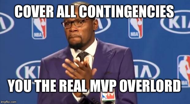 You The Real MVP Meme | COVER ALL CONTINGENCIES YOU THE REAL MVP OVERLORD | image tagged in memes,you the real mvp | made w/ Imgflip meme maker