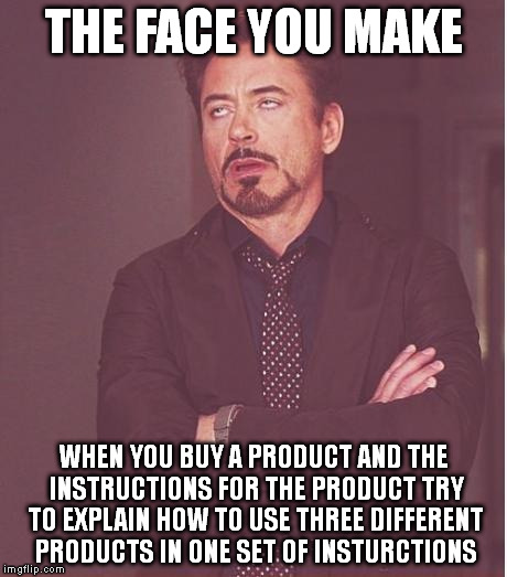 Face You Make Robert Downey Jr | THE FACE YOU MAKE WHEN YOU BUY A PRODUCT AND THE INSTRUCTIONS FOR THE PRODUCT TRY TO EXPLAIN HOW TO USE THREE DIFFERENT PRODUCTS IN ONE SET  | image tagged in memes,face you make robert downey jr | made w/ Imgflip meme maker