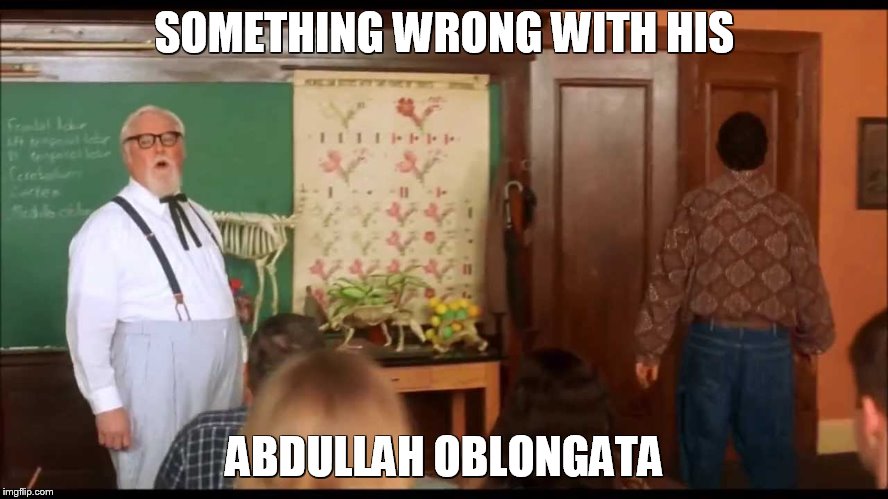 SOMETHING WRONG WITH HIS ABDULLAH OBLONGATA | image tagged in abdullah oblongata | made w/ Imgflip meme maker