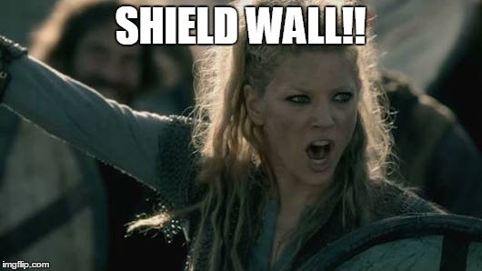 SHIELD WALL!! | made w/ Imgflip meme maker