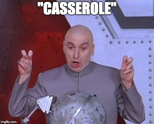 Dr Evil Laser Meme | "CASSEROLE" | image tagged in memes,dr evil laser | made w/ Imgflip meme maker