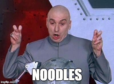 Dr Evil Laser Meme | NOODLES | image tagged in dr evil air quotes | made w/ Imgflip meme maker