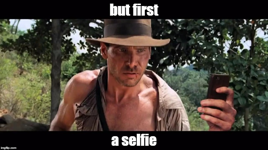 I'll restore the stolen meme to the village... | but first a selfie | image tagged in memes,selfie,celebrity,indiana jones,but first a selfie,harrison ford | made w/ Imgflip meme maker