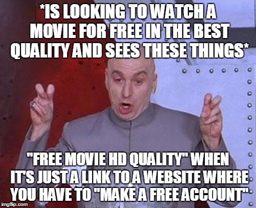 GOSH DARN IT, I JUST WANT TO WATCH PAUL BLART MALL COP 2! | *IS LOOKING TO WATCH A MOVIE FOR FREE IN THE BEST QUALITY AND SEES THESE THINGS* "FREE MOVIE HD QUALITY" WHEN IT'S JUST A LINK TO A WEBSITE  | image tagged in memes,dr evil laser | made w/ Imgflip meme maker