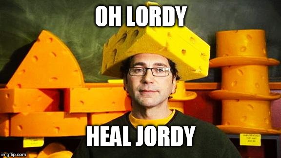 Loyal Cheesehead | OH LORDY HEAL JORDY | image tagged in loyal cheesehead | made w/ Imgflip meme maker