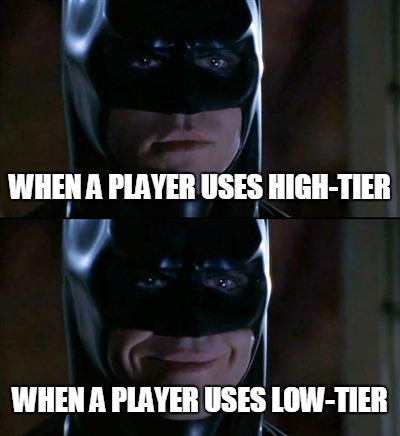 Batman likes to root for low-tier heroes on fighting game streams | WHEN A PLAYER USES HIGH-TIER WHEN A PLAYER USES LOW-TIER | image tagged in memes,batman smiles | made w/ Imgflip meme maker