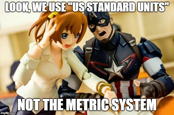 LOOK, WE USE "US STANDARD UNITS" NOT THE METRIC SYSTEM | image tagged in captain america,anime | made w/ Imgflip meme maker