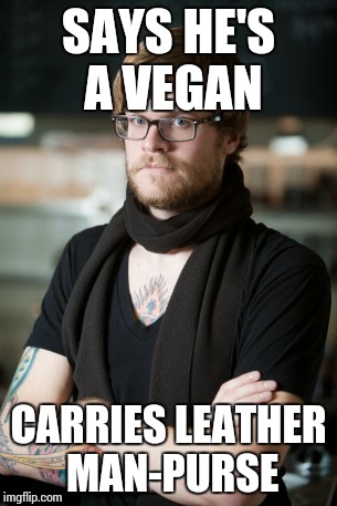 Hipster Barista Meme | SAYS HE'S A VEGAN CARRIES LEATHER MAN-PURSE | image tagged in memes,hipster barista | made w/ Imgflip meme maker